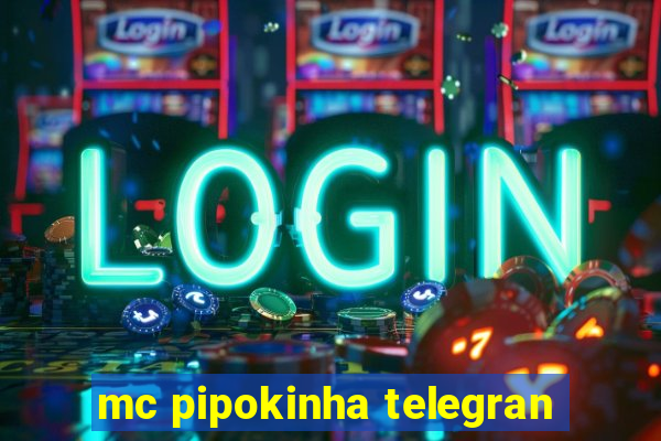 mc pipokinha telegran